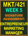 MKT/421 Week 5 The Entrepreneurial Marketing Manager